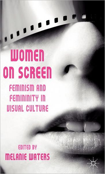 Cover for Stacy Gillis · Women on Screen: Feminism and Femininity in Visual Culture (Hardcover Book) (2011)