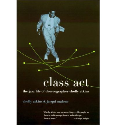 Cover for Cholly Atkins · Class Act: The Jazz Life of Choreographer Cholly Atkins (Paperback Bog) (2003)