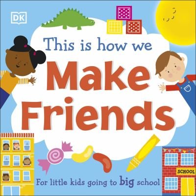 Cover for Dk · This Is How We Make Friends: For little kids going to big school - First Skills for Preschool (Board book) (2021)