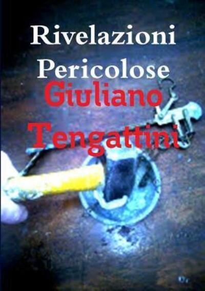 Cover for Giuliano Tengattini · Rivelazioni Pericolose (Paperback Bog) (2018)