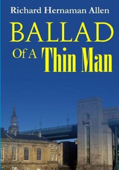 Cover for Richard Hernaman Allen · Ballad Of A Thin Man (Paperback Book) (2018)