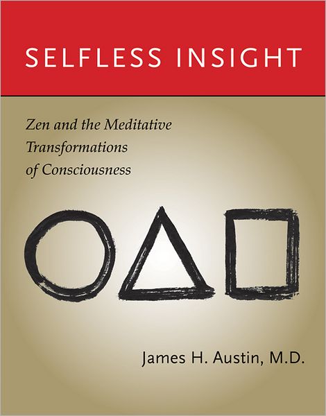 Cover for Austin, James H. (Dr.) · Selfless Insight: Zen and the Meditative Transformations of Consciousness - Selfless Insight (Paperback Book) (2011)