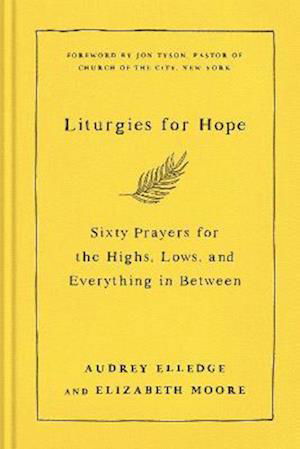 Cover for Elizabeth Moore · Liturgies for Hope: Sixty Prayers for the Highs, the Lows, and Everything in Between (Hardcover bog) (2022)