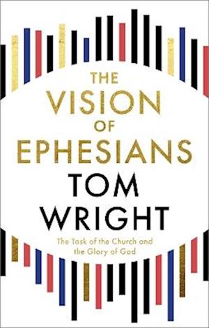 The Vision of Ephesians: The Task of the Church and the Glory of God - Tom Wright - Livros - SPCK Publishing - 9780281090655 - 16 de outubro de 2025