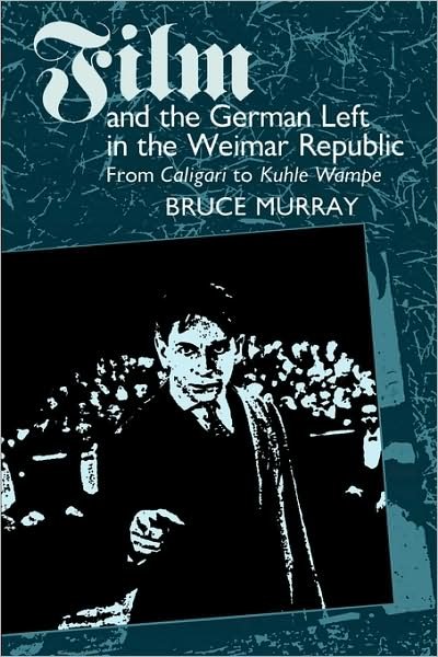 Cover for Bruce Murray · Film and the German Left in the Weimar Republic: From Caligari to Kuhle Wampe (Paperback Bog) (1990)