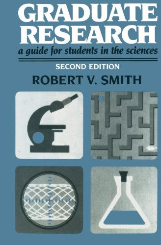 Graduate Research: A Guide for Students in the Sciences - Robert V. Smith - Książki - Springer Science+Business Media - 9780306434655 - 1990