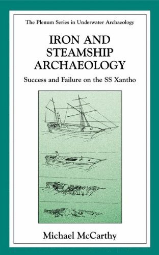 Cover for Michael McCarthy · Iron and Steamship Archaeology: Success and Failure on the SS Xantho - The Springer Series in Underwater Archaeology (Gebundenes Buch) [2000 edition] (2001)
