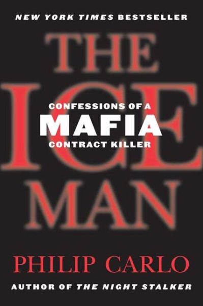 Cover for Philip Carlo · The Ice Man: Confessions of a Mafia Contract Killer (Paperback Book) [Reprint edition] (2007)