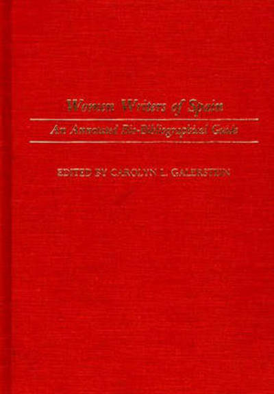 Cover for Carolyn Galerstein · Women Writers of Spain: An Annotated Bio-Bibliographical Guide - Bibliographies and Indexes in Women's Studies (Hardcover Book) [Annotated edition] (1986)