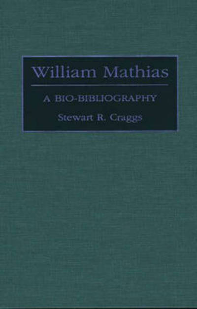 William Mathias: A Bio-Bibliography - Bio-Bibliographies in Music - Stewart R. Craggs - Books - Bloomsbury Publishing Plc - 9780313278655 - September 14, 1995