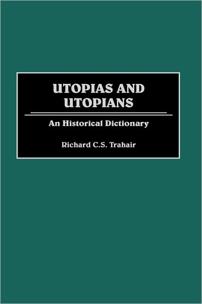 Cover for Richard C. Trahair · Utopias and Utopians: An Historical Dictionary (Innbunden bok) (1999)