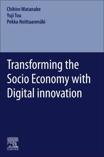 Cover for Watanabe, Chiho (Professor Emeritus, Tokyo Institute of Technology, Meguro Yokohama Tamachi, Tokyo Kanagawa, Japan; Research Professor, University of Jyvaskyla, Jyvaskyla, Finland) · Transforming the Socio Economy with Digital innovation (Paperback Book) (2021)