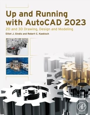 Cover for Gindis, Elliot J. (Former President, Vertical Technologies Consulting and Design, Lancaster, CA, USA) · Up and Running with AutoCAD 2023: 2D and 3D Drawing, Design and Modeling (Paperback Book) (2022)