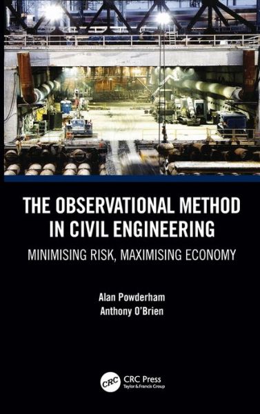 Cover for Powderham, Alan (Consulting Engineer, UK) · The Observational Method in Civil Engineering: Minimising Risk, Maximising Economy (Innbunden bok) (2020)