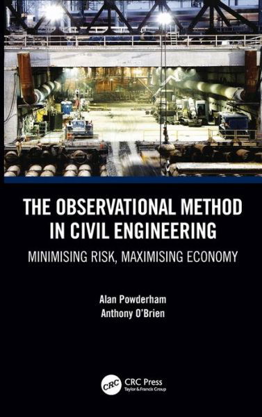 Cover for Powderham, Alan (Consulting Engineer, UK) · The Observational Method in Civil Engineering: Minimising Risk, Maximising Economy (Hardcover bog) (2020)