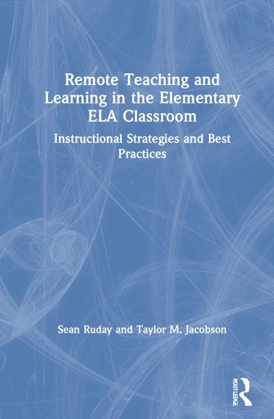 Cover for Ruday, Sean (Longwood University, USA) · Remote Teaching and Learning in the Elementary ELA Classroom: Instructional Strategies and Best Practices (Hardcover Book) (2021)