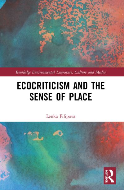 Cover for Lenka Filipova · Ecocriticism and the Sense of Place - Routledge Environmental Literature, Culture and Media (Paperback Bog) (2023)