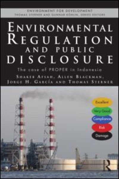 Cover for Afsah, Shakeb (Performeks, Bethesda MD, USA) · Environmental Regulation and Public Disclosure: The Case of PROPER in Indonesia - Environment for Development (Innbunden bok) (2013)