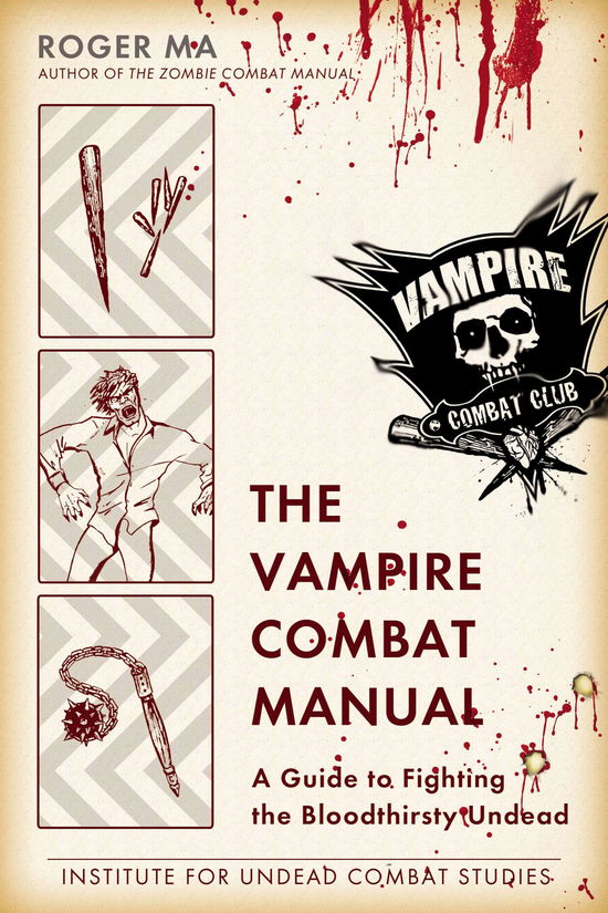Cover for Roger Ma · The Vampire Combat Manual: A Guide to Fighting the Bloodthirsty Undead (Paperback Book) [Original edition] (2012)