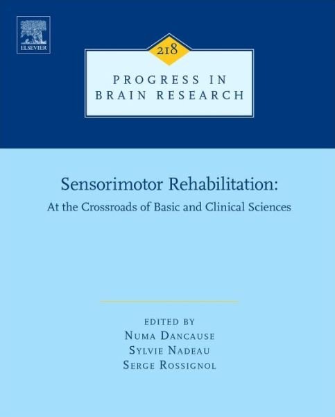 Cover for Numa Dancause · Sensorimotor Rehabilitation: At the Crossroads of Basic and Clinical Sciences - Progress in Brain Research (Hardcover Book) (2015)