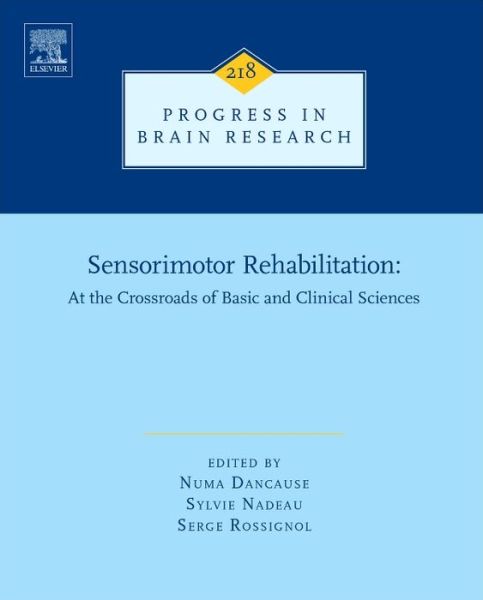 Sensorimotor Rehabilitation: At the Crossroads of Basic and Clinical Sciences - Progress in Brain Research - Numa Dancause - Books - Elsevier Science & Technology - 9780444635655 - April 23, 2015
