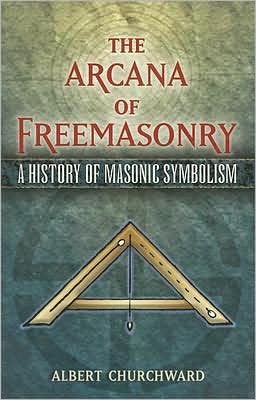 The Arcana of Freemasonry: A History of Masonic Symbolism - Dover Occult - Albert Churchward - Books - Dover Publications Inc. - 9780486455655 - June 27, 2008