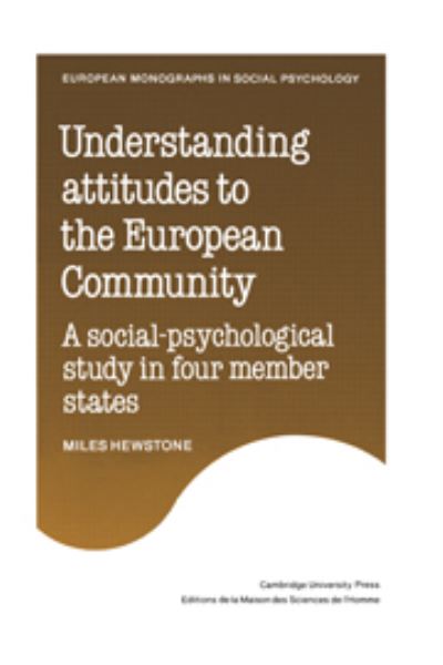 Cover for Miles Hewstone · Understanding Attitudes to the European Community: A Social-Psychological Study in Four Member States - European Monographs in Social Psychology (Hardcover Book) (1986)