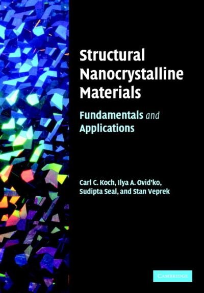 Cover for Koch, Carl C. (North Carolina State University) · Structural Nanocrystalline Materials: Fundamentals and Applications (Innbunden bok) (2007)