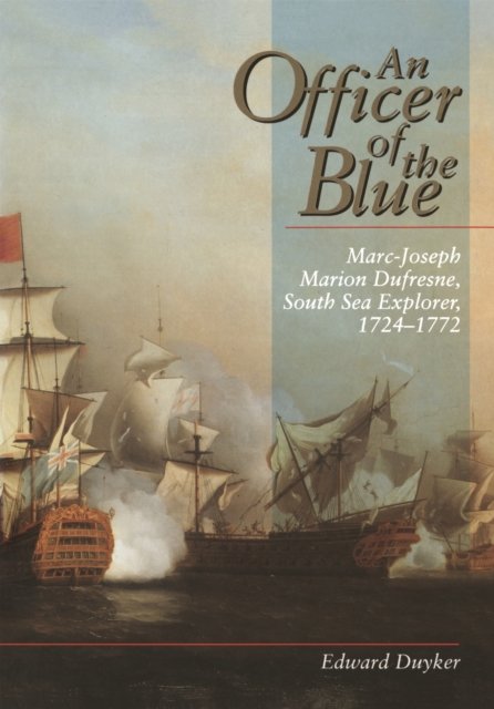 Cover for Edward Duyker · An Officer Of The Blue: Marc-Joseph Marion Dufresne, South Sea Explorer, 1724-1772 (Paperback Book) (1990)