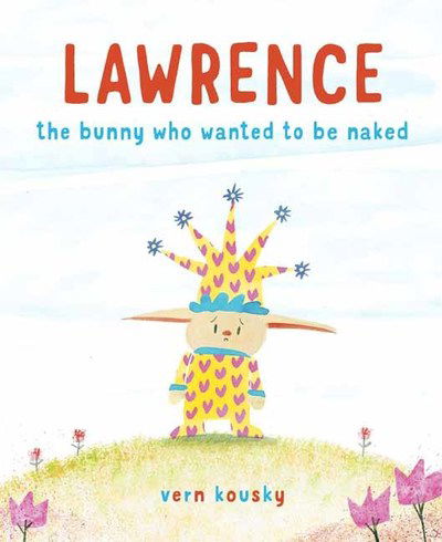 Cover for Vern Kousky · Lawrence: The Bunny Who Wanted to Be Naked (Hardcover Book) (2020)