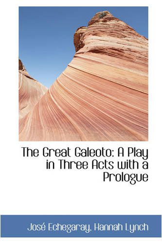 Cover for José Echegaray · The Great Galeoto: a Play in Three Acts with a Prologue (Paperback Book) (2008)