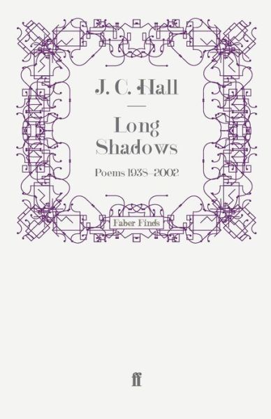 Long Shadows: Poems 1938-2002 - J.C. Hall - Books - Faber & Faber - 9780571272655 - August 19, 2010