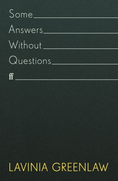 Cover for Lavinia Greenlaw · Some Answers Without Questions (Hardcover Book) [Main edition] (2021)