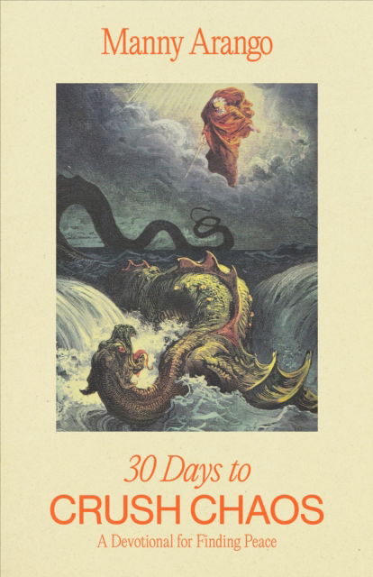 30 Days to Crush Chaos: A Devotional for Finding Peace - Manny Arango - Books - Waterbrook Press (A Division of Random H - 9780593601655 - September 23, 2025
