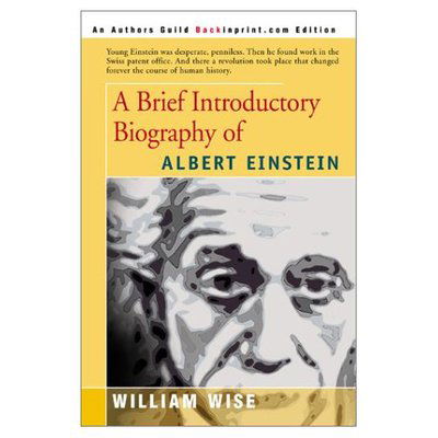 A Brief Introductory Biography of Albert Einstein - William Wise - Livres - iUniverse - 9780595003655 - 1 mai 2000