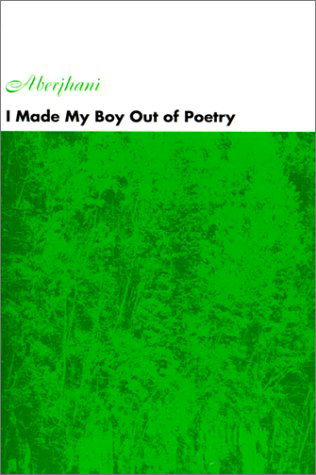 Cover for Aberjhani · I Made My Boy out of Poetry (Paperback Book) (2000)