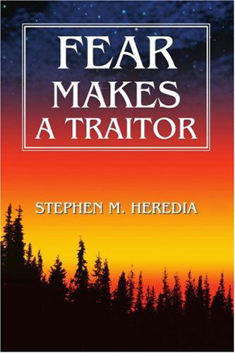 Fear Makes a Traitor - Stephen Heredia - Books - iUniverse, Inc. - 9780595272655 - April 28, 2003