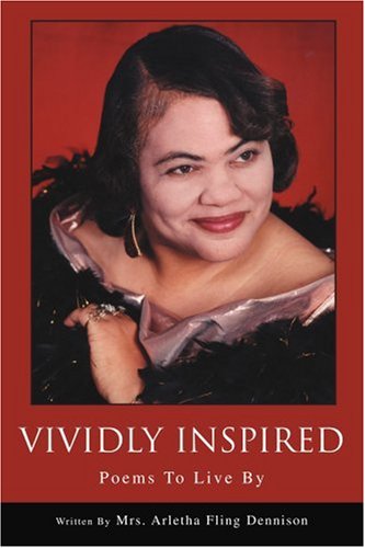 Cover for Arletha Dennison · Vividly Inspired: Poems to Live by (Paperback Book) (2003)