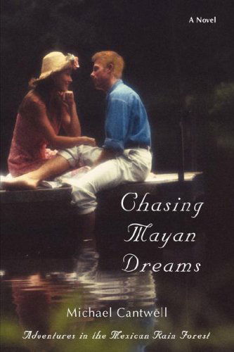 Cover for Michael Cantwell · Chasing Mayan Dreams: Adventures in the Mexican Rain Forest (Paperback Book) (2008)