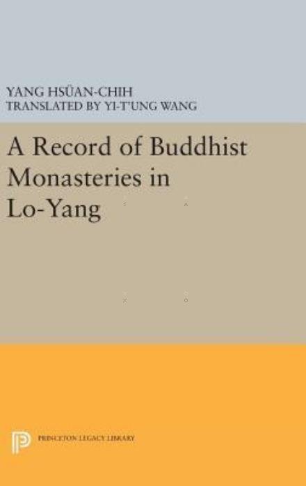 Cover for Hsuan-chih Yang · A Record of Buddhist Monasteries in Lo-Yang - Princeton Legacy Library (Hardcover Book) (2016)