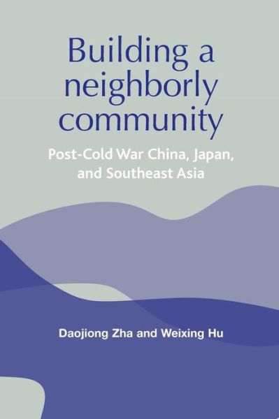 Cover for Daojiong Zha · Building a Neighborly Community: Post-Cold War China, Japan, and Southeast Asia (Paperback Book) (2013)
