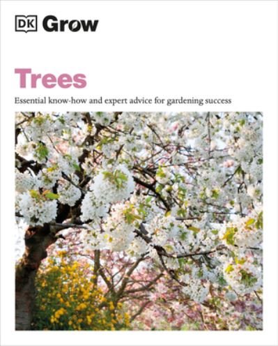 Grow Trees - Zia Allaway - Kirjat - Dorling Kindersley Publishing, Incorpora - 9780744069655 - tiistai 7. maaliskuuta 2023