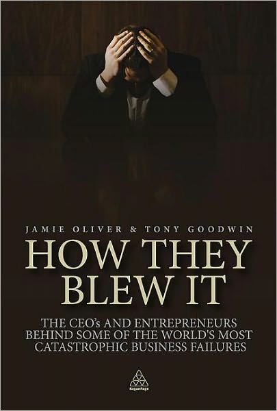 Cover for Jamie Oliver · How They Blew It: The CEOs and Entrepreneurs Behind Some of the World's Most Catastrophic Business Failures (Paperback Book) (2010)