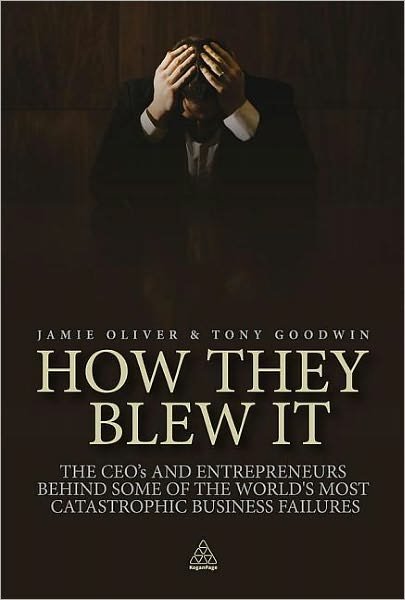 Cover for Jamie Oliver · How They Blew It: The CEOs and Entrepreneurs Behind Some of the World's Most Catastrophic Business Failures (Paperback Bog) (2010)