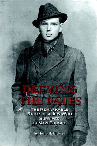 Cover for Henry H. Gleisner · Defying the Fates: the Remarkable Story of a Jew Who Survived in Nazi Europe (Paperback Book) (2002)