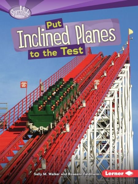 Put Inclined Planes - Searchlight Machines: To The Test - Sally Walker - Kirjat - Lerner Publishing Group - 9780761378655 - maanantai 1. elokuuta 2011