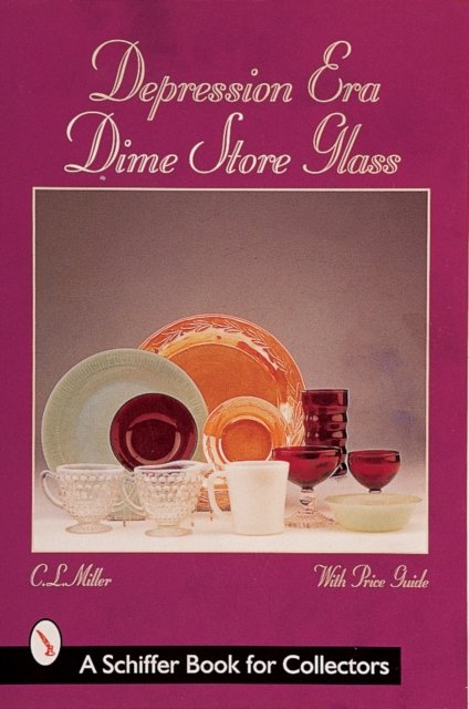 Cover for C.L. Miller · Depression Era Dime Store Glass (Pocketbok) (1999)