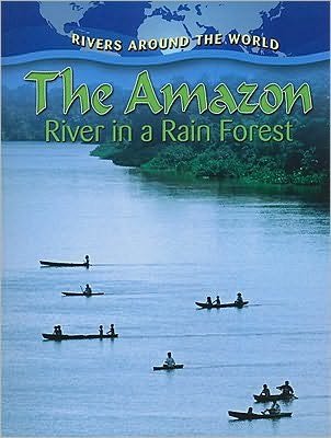 Cover for Aloian, , Molly · The Amazon: River in a Rain Forest - Rivers Around the World (Paperback Book) (2010)