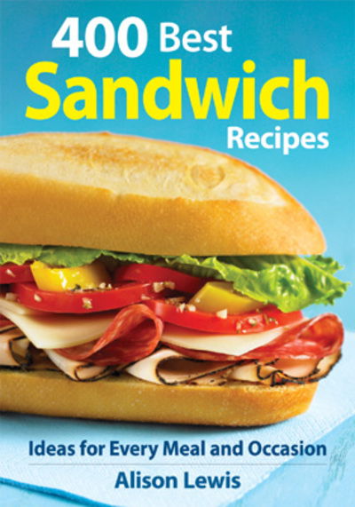 Cover for Alison Lewis · 400 Best Sandwich Recipes: Ideas for Every Meal and Occasion (Paperback Book) (2011)