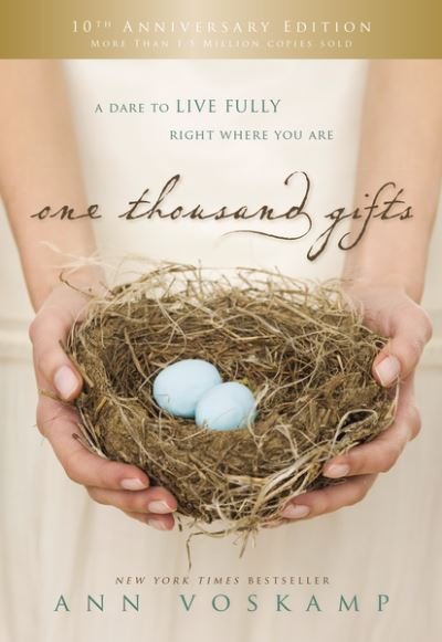 Cover for Ann Voskamp · One Thousand Gifts 10th Anniversary Edition: A Dare to Live Fully Right Where You Are (Gebundenes Buch) [10th Anniversary edition] (2021)